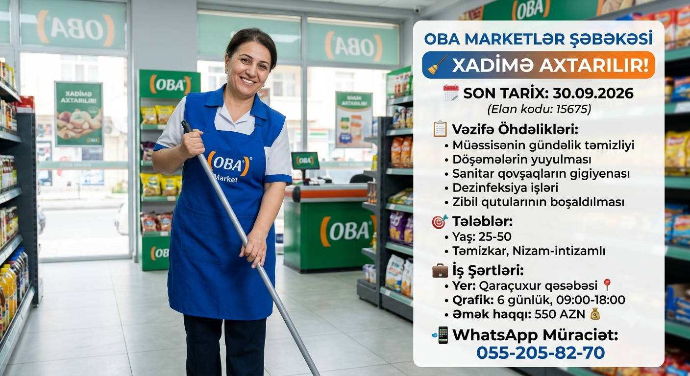 🧹 "OBA" MARKETLƏR ŞƏBƏKƏSİNƏ XADİMƏ AXTARILIR! 🧹