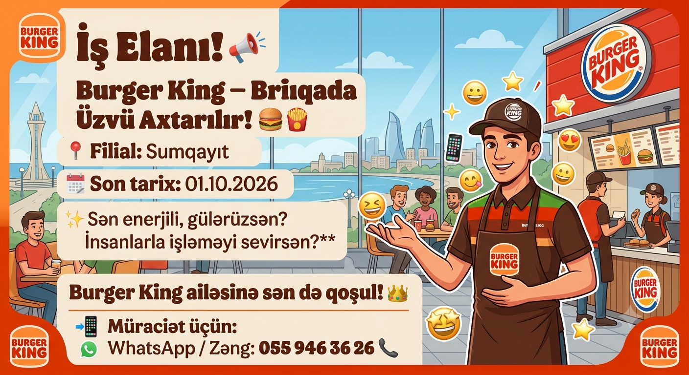 📢 Burger King – Briqada üzvü axtarılır! 🍔