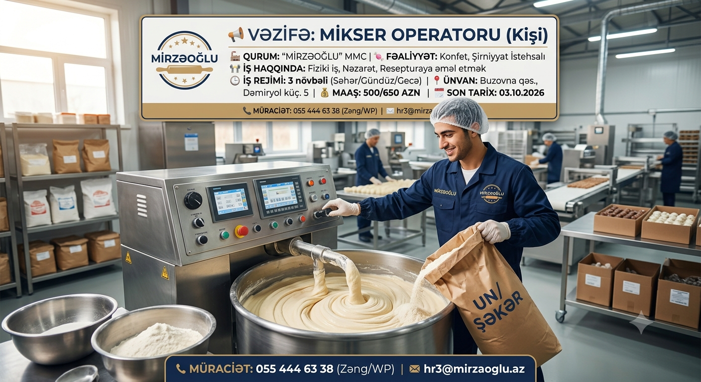 📢 Qurum: "Mirzəoğlu" MMC 📌 Vəzifə: Mikser Operatoru (bəy namizədlər)