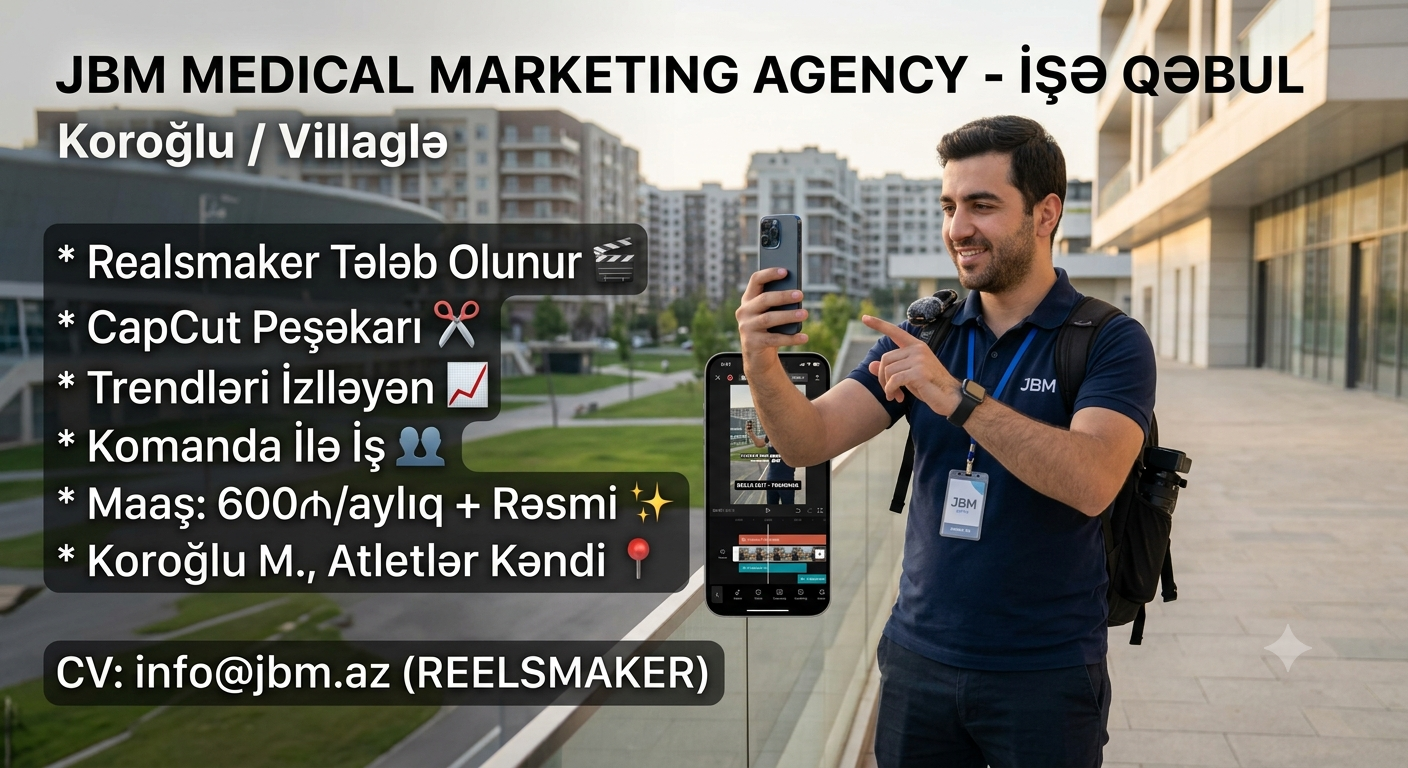 📢 JBM Medical Marketing Agency Reelsmaker Axtarır! 🎬📱