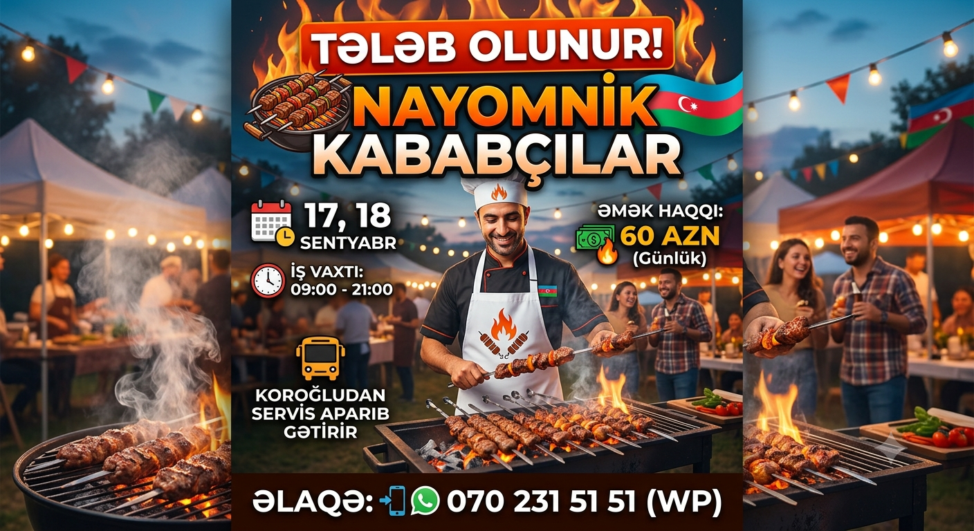 🔥 NAYOMNİK KABABÇI TƏLƏB OLUNUR! 🔥