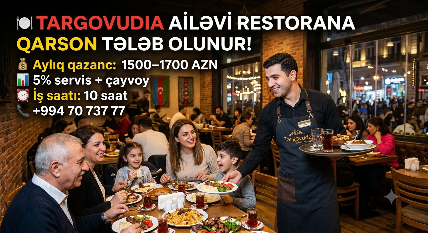 🍽️ TARGOVUDA AİLƏVİ RESTORANA QARSON TƏLƏB OLUNUR!