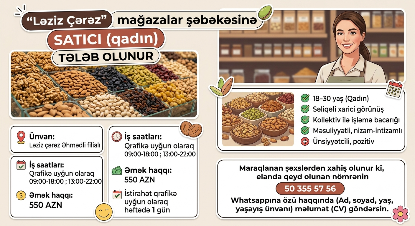 🥜 “LƏZİZ ÇƏRƏZ” MAĞAZALAR ŞƏBƏKƏSİ 👩‍💼 SATICI (QADIN) TƏLƏB OLUNUR! ​📍 Əhmədli filialı
