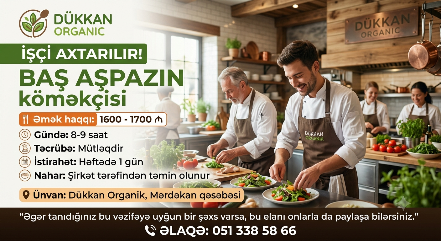 ​🌿 DÜKKAN ORGANIC — VAKANSİYA 🌿 ​BAŞ AŞPAZIN KÖMƏKÇİSİ tələb olunur! ​