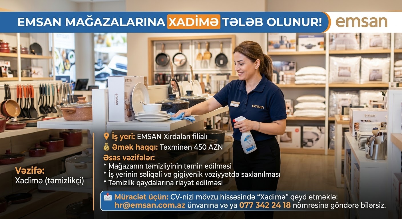 EMSAN mağazalarına XADİMƏ tələb olunur!