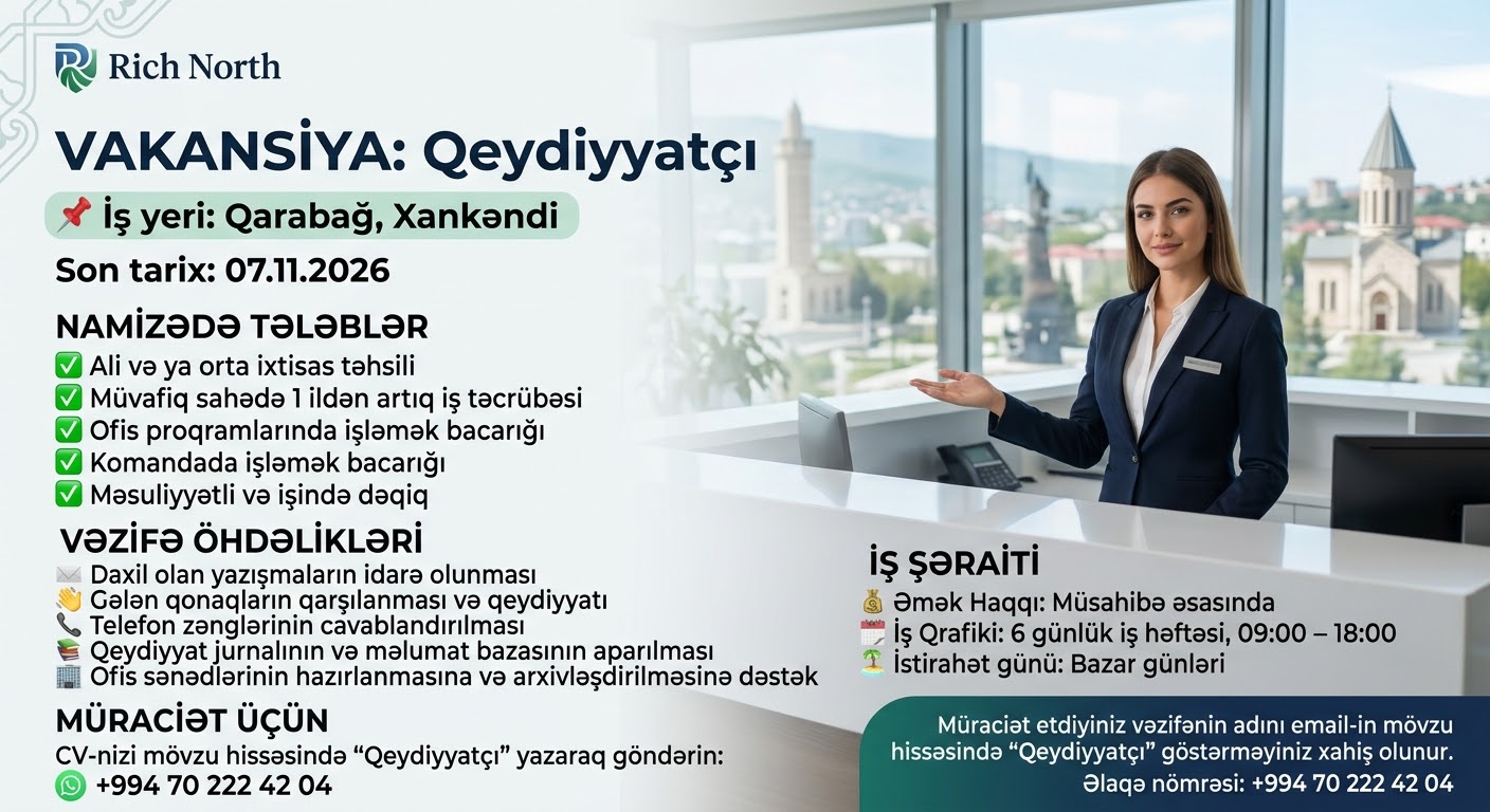 📢   ** * Qurum* Rich North *📌   ** **Vəzifə* Qeydiyyatçı - *Qarabağ, Xankəndi*