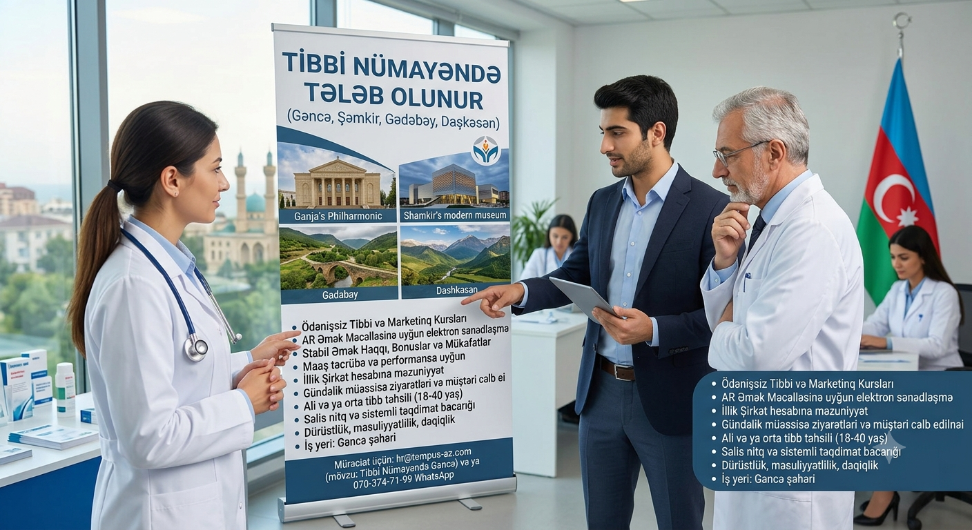 Tibbi nümayəndə tələb olunur (Gəncə, Şəmkir, Gədəbəy, Daşkəsən)