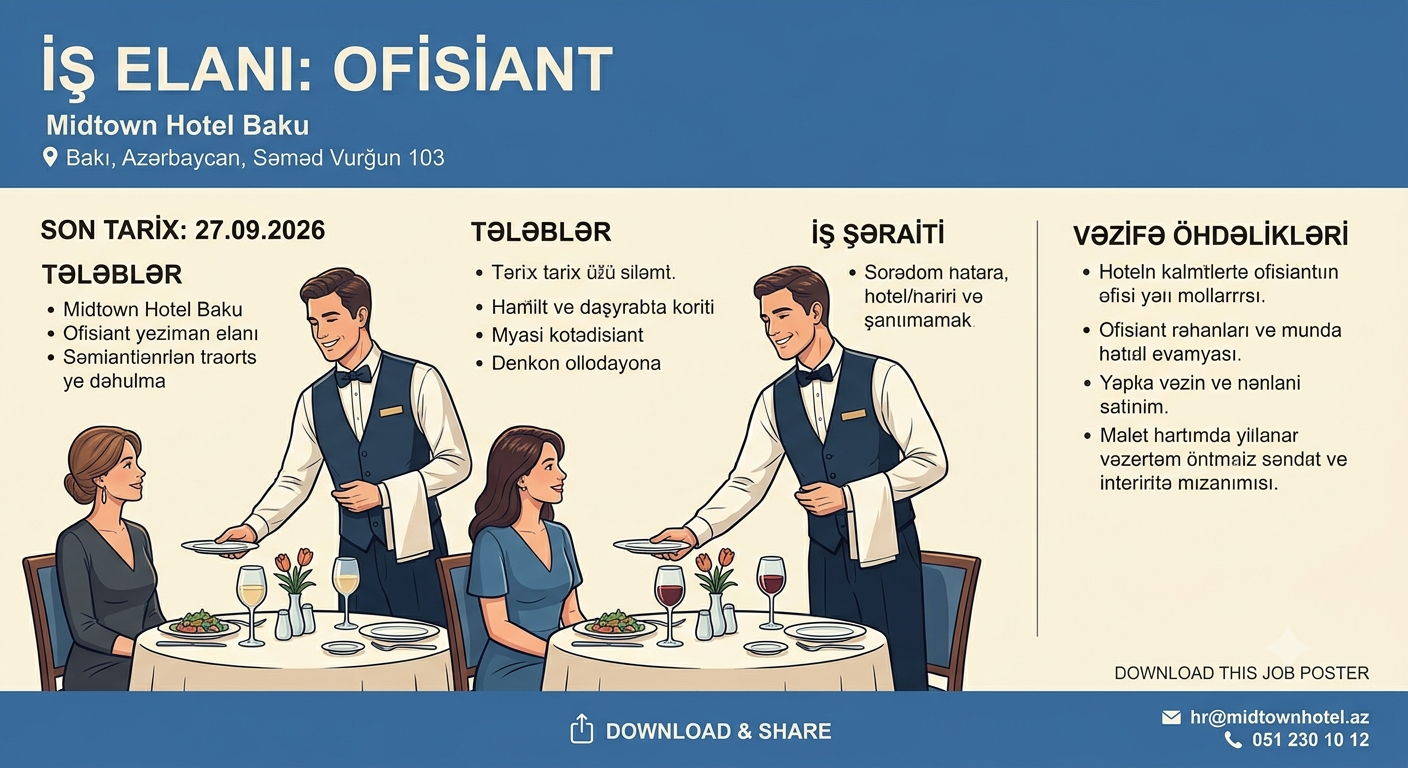 ​📢 İŞ ELANI: OFİSİANT ​🏨 Qurum: Midtown Hotel Baku 📌 Vəzifə: Ofisiant 🗓 Son tarix: 27.09.2026 ​Tələblər: ​Təcrübə: 1 ildən yuxarı (Ofisiant kimi) ​Yaş: 20 – 35 (Bəy və xanım namizədlər) ​Dillər: İngilis dili (önəmli), Rus dili (üstünlükdür) ​Gülərüz,