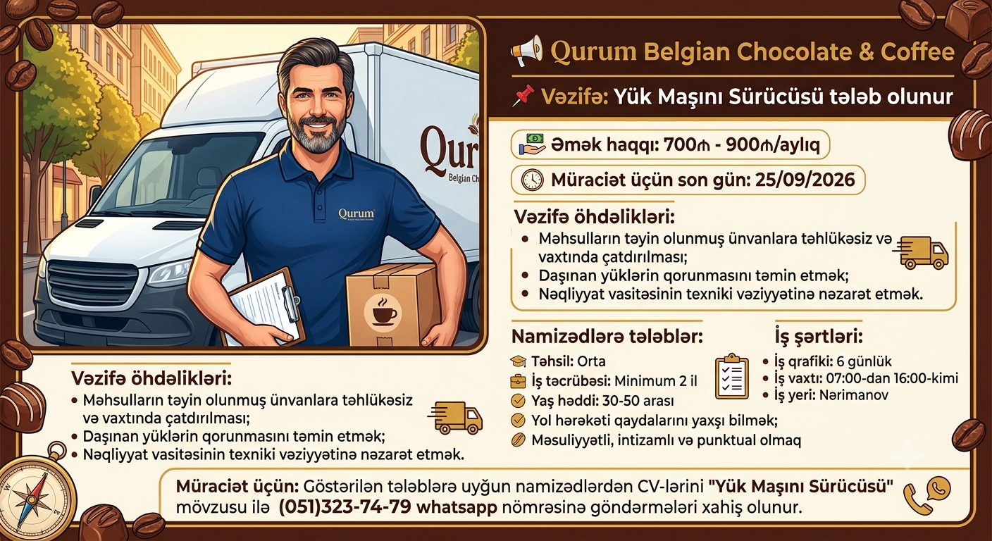 📢    Belgian Chocolate & Coffee *📌  * **Vəzifə*  Yük Maşını Sürücüsü tələb olunur