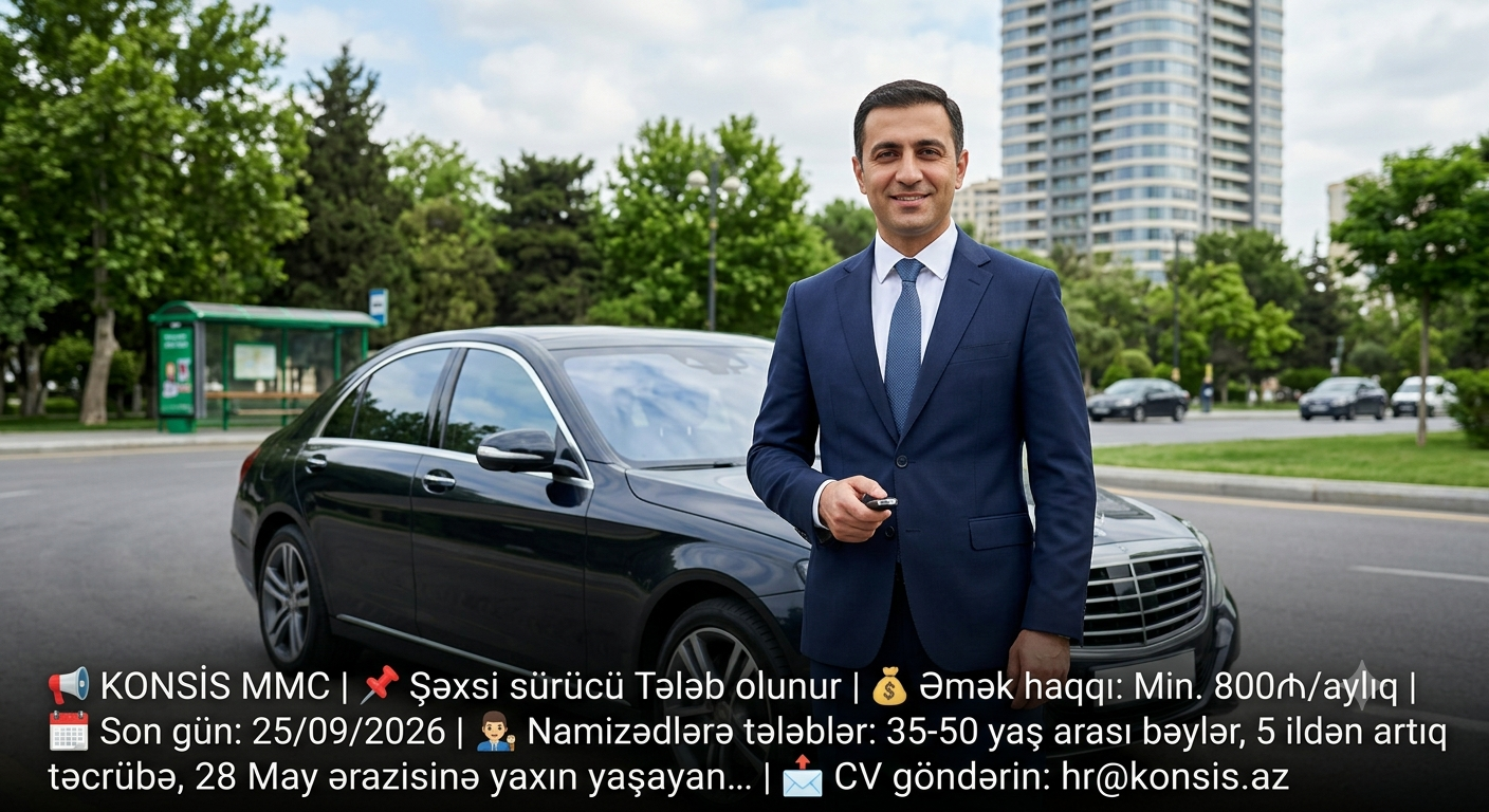 📢     Konsis MMC *📌  * **Vəzifə* Şəxsi sürücü tələb olunur