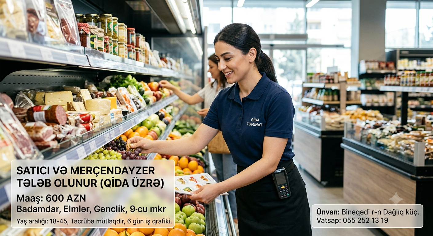 Diqqət! Diqqət !  Satıcı və merçendayzer tələb olunur ( qida üzrə)
